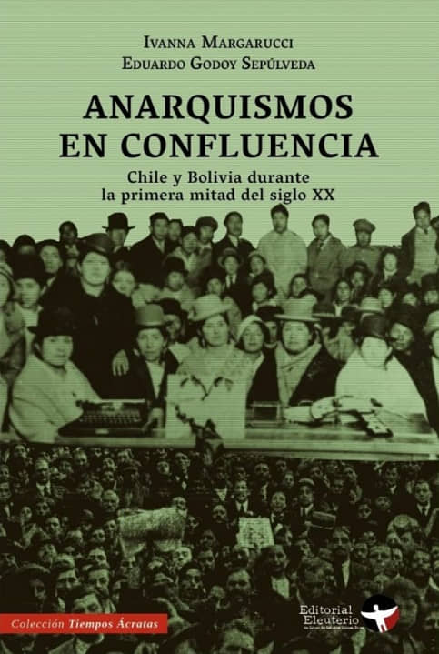 [Libro] Anarquismos en confluencia. Chile y Bolivia durante la primera mitad del siglo XX